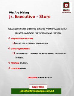We are looking for energetic, dynamic, promising, and result-oriented candidates for the following position: 

Position: Jr. Executive – Store 
Required Qualifications: Bachelor's in general background.

Other Requirements: Freshers and commerce background are encouraged to apply.

Position: 01 (One)
Location: Dhaka

Deadline: 1 March 2026

Job Responsibilities: 
1. Support Parts in & out of the Store.
2. Update Bin card & Software on receipt & delivery parts
3. Arrange delivery of parts as per the Challan
4. Maintain accurate stock records and update inventory systems regularly.
5. Receive, inspect, and store incoming materials properly.

Apply Here: jobs@kaltimexbangla.com.bd

#kebd #kaltimex #kaltimexenergy #jobcircular