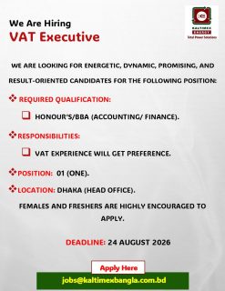 We are looking for Energetic, Dynamic, Promising, and result-oriented candidates for the following position:
Position: VAT Executive

Required Qualification: 
Honour’s/BBA (Accounting/ Finance). 

Responsibilities: 
Vat Experience will get preference.

Position:  01 (One).
Location: Dhaka (Head Office).

Females and freshers are highly encouraged to apply.

Deadline: 24 August 2026
Apply Here: jobs@kaltimexbangla.com.bd

#kebd #kaltimex #kaltimexenergy #jobopportunity